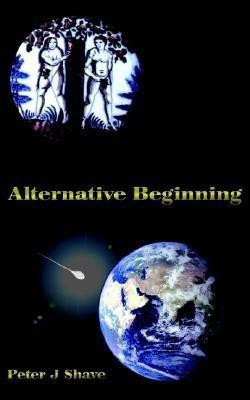 Alternative Beginning(English, Paperback, Shave Peter, J)