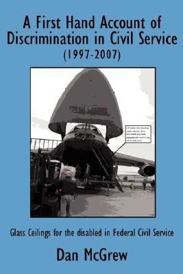 A First Hand Account of Discrimination in Civil Service (1997-2007)(English, Paperback, McGrew Dan)