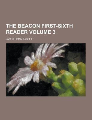 The Beacon First-Sixth Reader Volume 3(English, Paperback, Fassett James Hiram)
