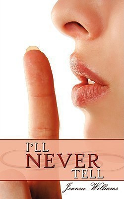 I'll NEVER Tell(English, Paperback, Williams Joanne)