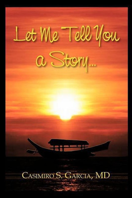 Let Me Tell You a Story(English, Paperback, Casimiro S. Garcia MD)