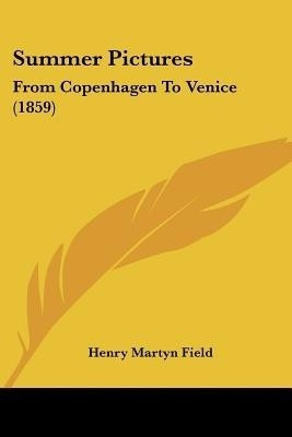 Summer Pictures(English, Paperback, Field Henry Martyn)