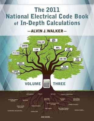The 2011 National Electrical Code Book of In-Depth Calculations - Volume 3(English, Paperback, Walker Alvin J)