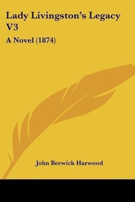 Lady Livingston's Legacy V3(English, Paperback, Harwood John Berwick)
