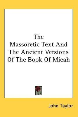 The Massoretic Text And The Ancient Versions Of The Book Of Micah(English, Paperback, Taylor John Lecturer in Classics)