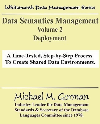 Data Semantics Management, Volume 2, Deployment(English, Paperback, Gorman Michael M)