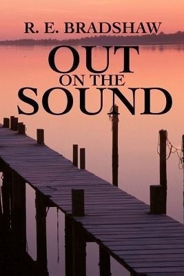 Out on the Sound(English, Paperback, Bradshaw R E)