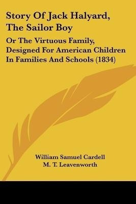 Story Of Jack Halyard, The Sailor Boy(English, Paperback, Cardell William Samuel)