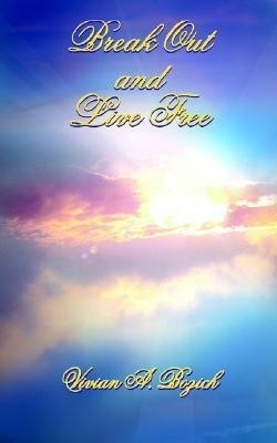 Break Out and Live Free(English, Paperback, Bozich Vivian A.)