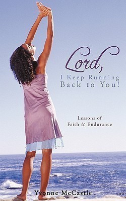 Lord, I Keep Running Back to You!(English, Paperback, McCastle Dr. Yvonne)