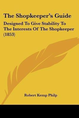 The Shopkeeper's Guide(English, Paperback, Philp Robert Kemp)