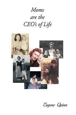 Moms are the CEO's of Life(English, Hardcover, Quinn Eugene)