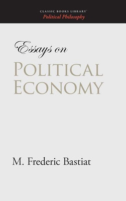 Essays on Political Economy(English, Hardcover, Bastiat M Frederic)
