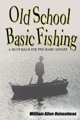 Old School Basic Fishing(English, Paperback, Heinselman William Allen)