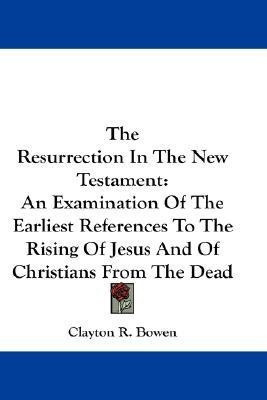 The Resurrection In The New Testament(English, Paperback, Bowen Clayton R)