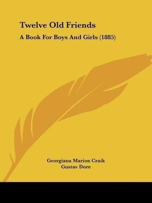 Twelve Old Friends(English, Paperback, Craik Georgiana Marion)