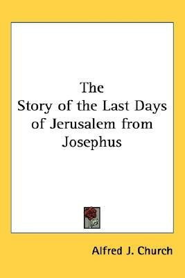 The Story of the Last Days of Jerusalem from Josephus(English, Paperback, Church Alfred J.)