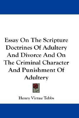 Essay On The Scripture Doctrines Of Adultery And Divorce And On The Criminal Character And Punishment Of Adultery(English, Paperback, Tebbs Henry Virtue)