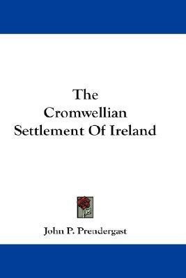 The Cromwellian Settlement Of Ireland(English, Paperback, Prendergast John P.)
