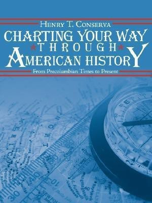 Charting Your Way Through American History(English, Paperback, Conserva Henry T.)