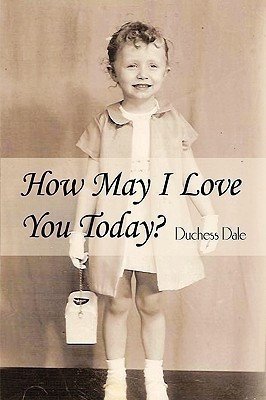 How May I Love You Today?(English, Paperback, Dale Duchess)