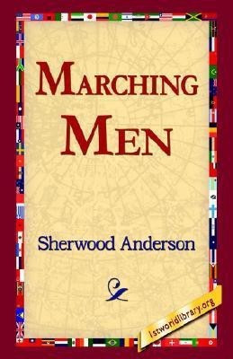Marching Men(English, Hardcover, Anderson Sherwood)
