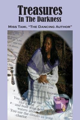 Treasures in the Darkness(English, Paperback, The Dancing Author Tami Miss)