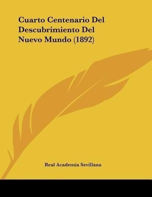 Cuarto Centenario Del Descubrimiento Del Nuevo Mundo (1892)(Spanish, Paperback, unknown)