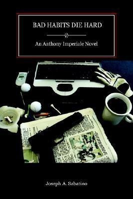 Bad Habits Die Hard(English, Paperback, Sabatino Joseph A.)