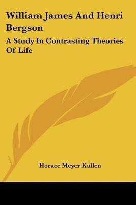 William James And Henri Bergson(English, Paperback, Kallen Horace Meyer)