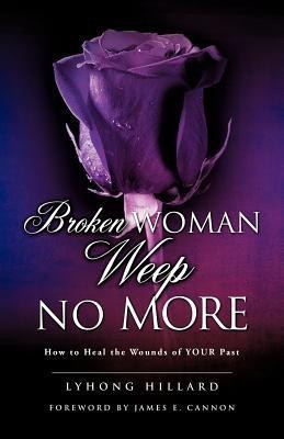 Broken Woman Weep No More(English, Paperback, HILLARD LYHONG)
