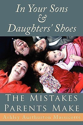 In Your Sons and Daughters' Shoes(English, Paperback, Massicotte Ashley Aurthurton)