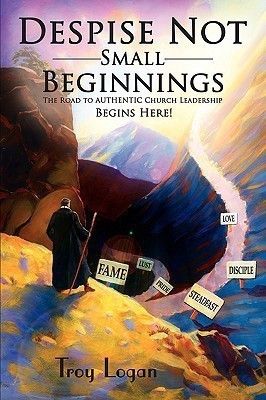 Despise Not Small Beginnings(English, Paperback, Logan Troy)
