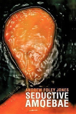 Seductive Amoebae(English, Paperback, Andrew Foley Jones)