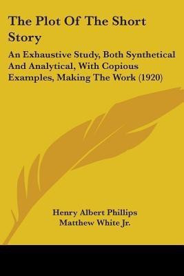 The Plot Of The Short Story(English, Paperback, Phillips Henry Albert)