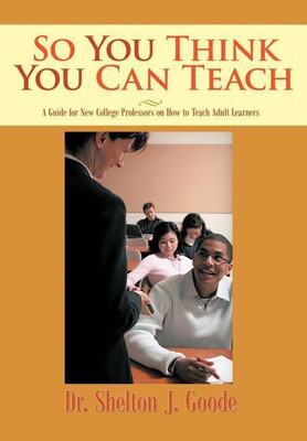 So You Think You Can Teach(English, Hardcover, Goode Shelton J Dr)
