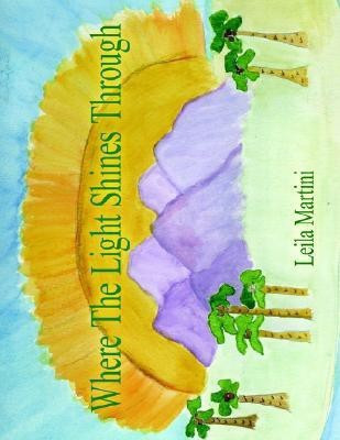 Where The Light Shines Through(English, Paperback, Martini Leila)