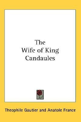 The Wife of King Candaules(English, Paperback, Gautier Theophile)
