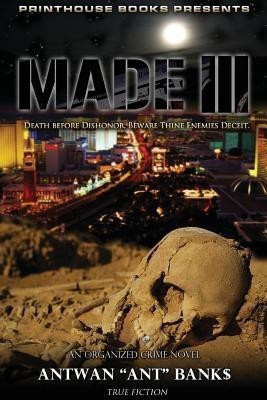 MADE III; Death Before Dishonor, Beware Thine Enemies Deceit. (Book 3 of MADE Crime Thriller Trilogy)(English, Paperback, BANK$ ANTWAN 'ANT')