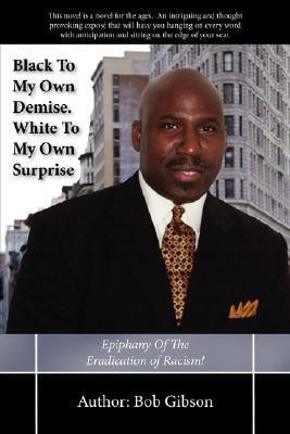 Black To My Own Demise. White To My Own Surprise(English, Paperback, Gibson Bob)