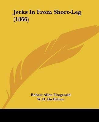 Jerks In From Short-Leg (1866)(English, Paperback, Fitzgerald Robert Allen)