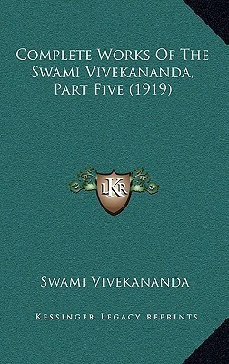Complete Works of the Swami Vivekananda, Part Five (1919)(English, Hardcover, Vivekananda Swami)
