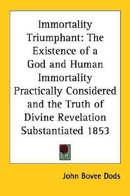 Immortality Triumphant(English, Paperback, Dods John Bovee)