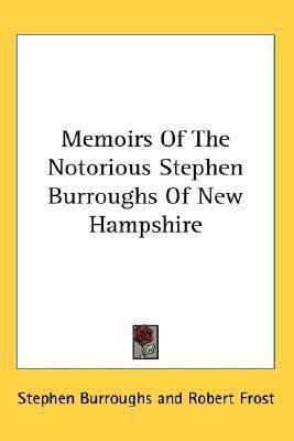 Memoirs Of The Notorious Stephen Burroughs Of New Hampshire(English, Paperback, Burroughs Stephen)