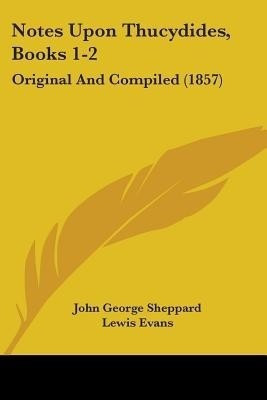 Notes Upon Thucydides, Books 1-2(English, Paperback, Sheppard John George)