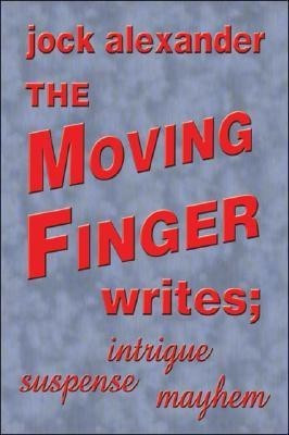 The Moving Finger Writes(English, Paperback, Alexander Jock)