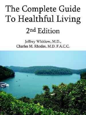 The Complete Guide To Healthful Living 2nd Edition(English, Paperback, Whitlow M.D. Jeffrey)