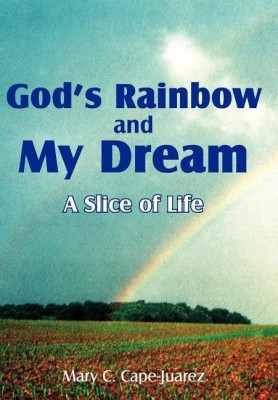 God's Rainbow and My Dream(English, Hardcover, Cape-Juarez Mary C.)