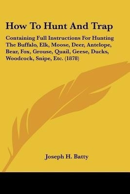 How to Hunt and Trap(English, Paperback, Batty Joseph H)