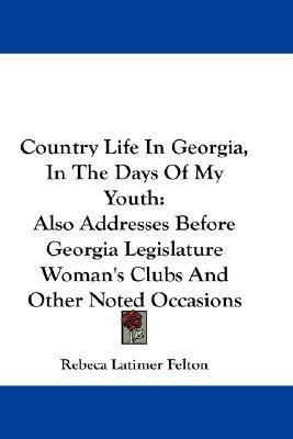 Country Life In Georgia, In The Days Of My Youth(English, Paperback, Felton Rebeca Latimer)